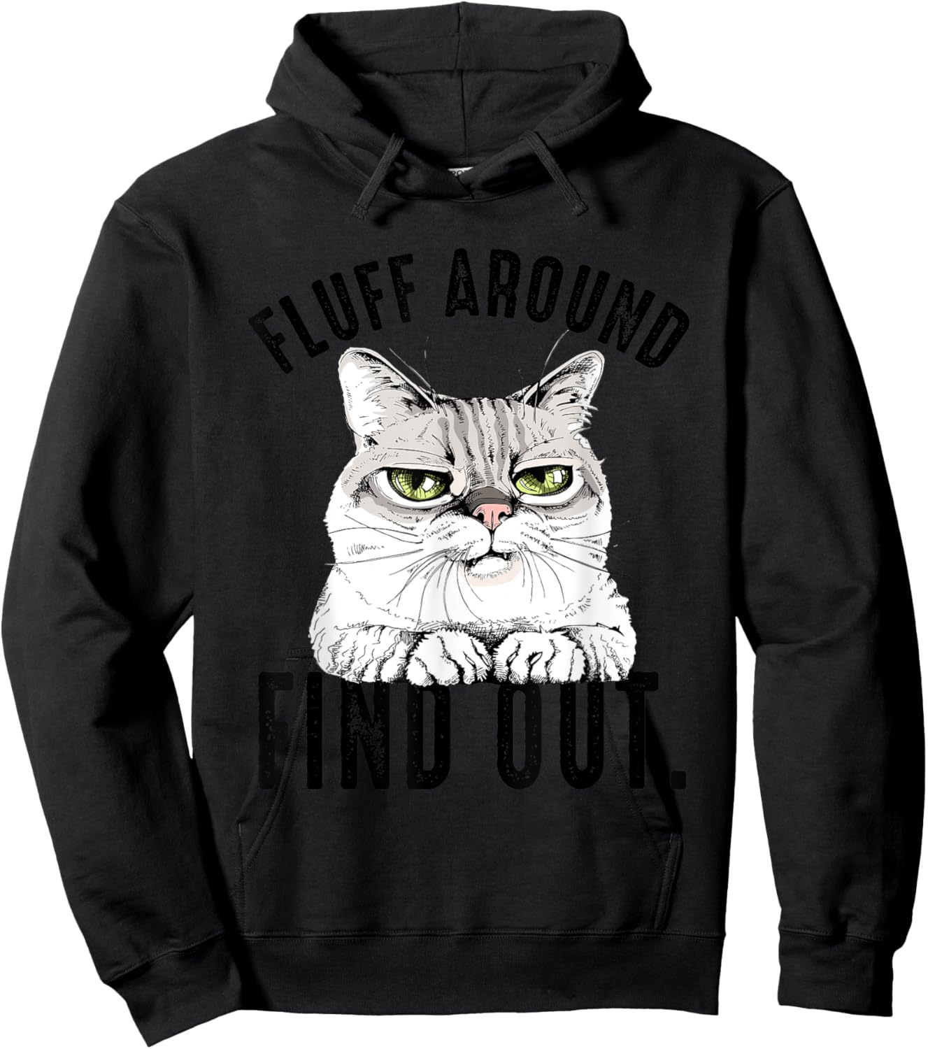 Angry Kitty Cat Sarcastic Novelty Fluff Around and Find Out Women Hoodie - Hoodie | Black