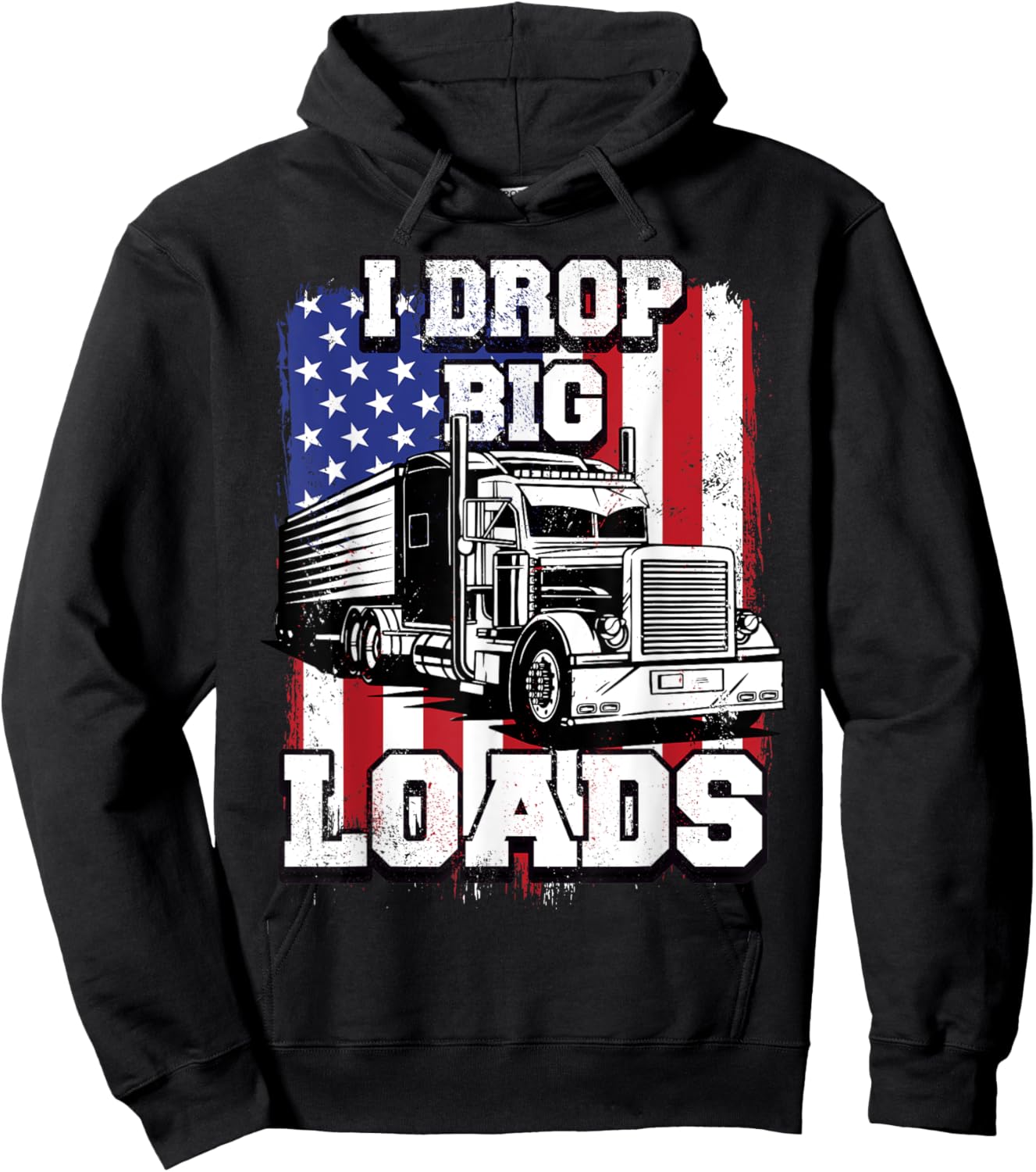 I Drop Big Loads Big-Rig Semi-Trailer Truck Driver Men USA Hoodie - Hoodie | Black