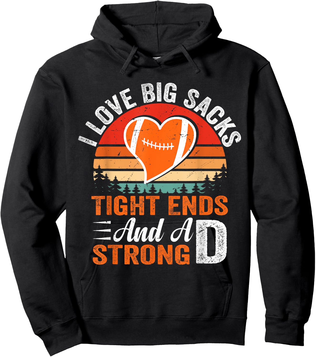I Love Big Sacks Tight Ends And A Strong D Football Sayings Hoodie - Hoodie | Black