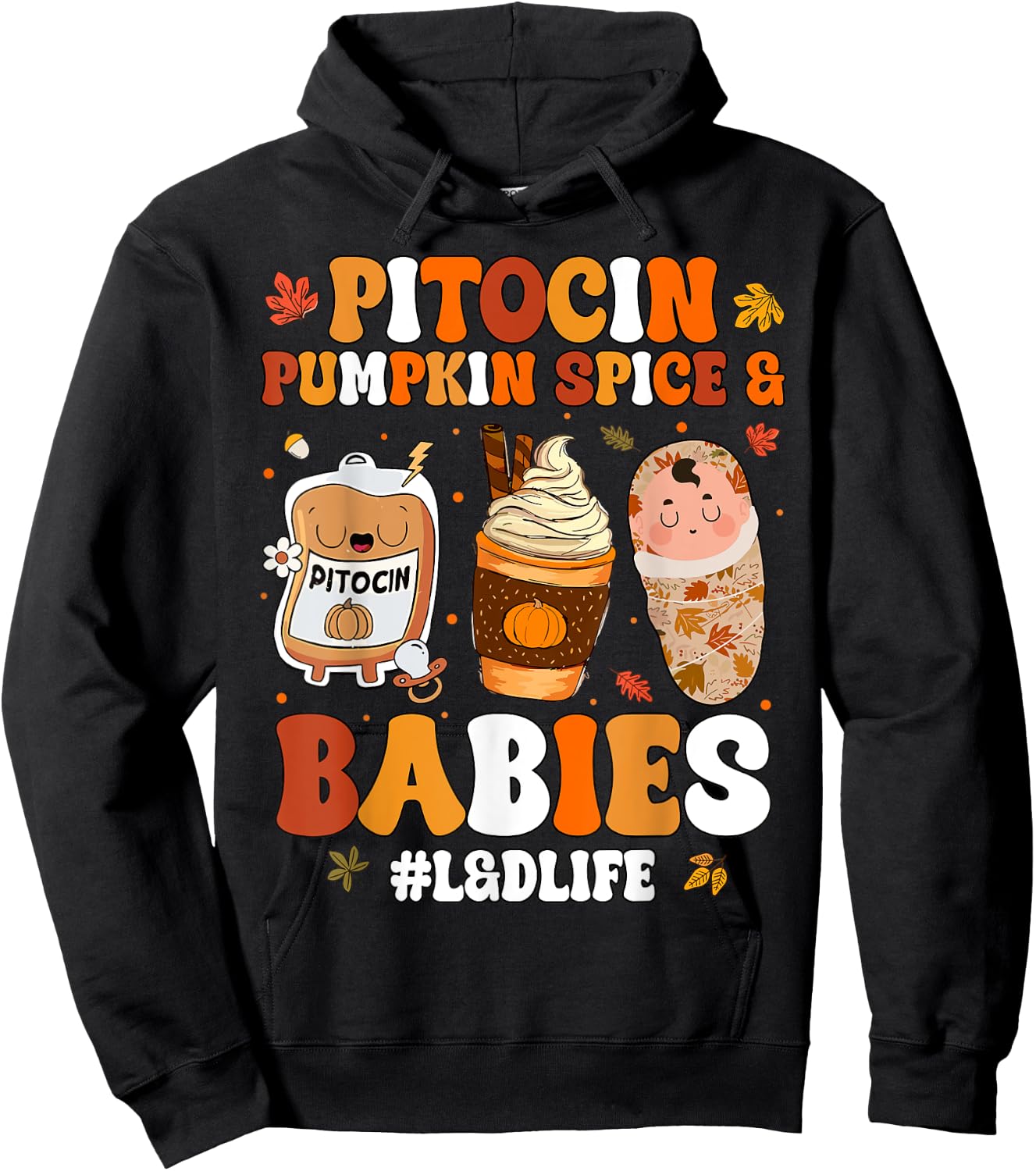 Pitocin Pumpkin Spice And Babies L&D Nurse Thanksgiving Hoodie - Hoodie | Black
