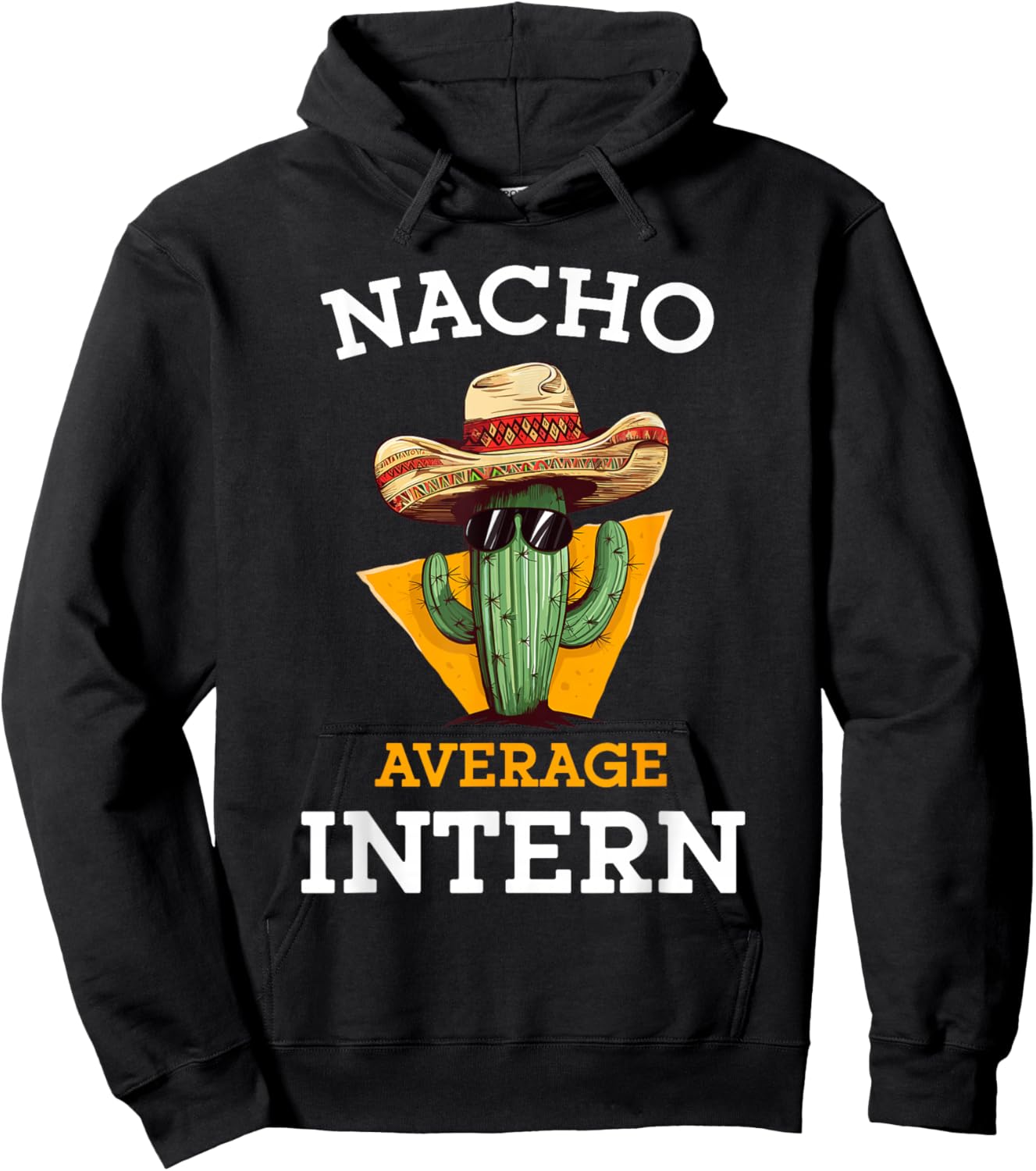 Nacho Average Intern Funny New Job Coworker Office Colleague Hoodie - Hoodie | Black