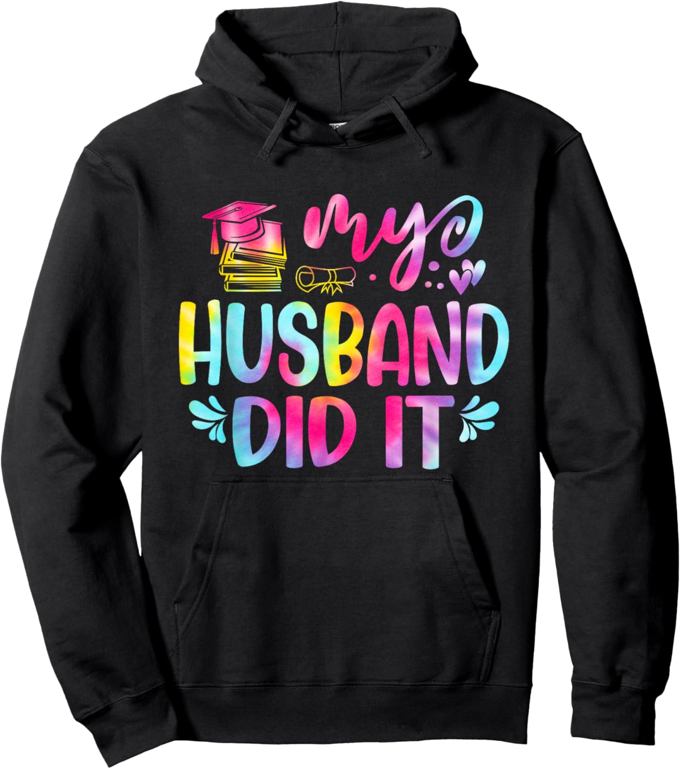 My Husband Did It Graduation Graduated Tie Dye Hoodie - Hoodie | Black