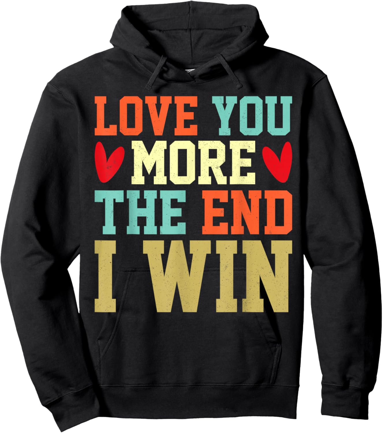 Vintage Funny Love You More The End I Win Valentine Hoodie - Hoodie | Black