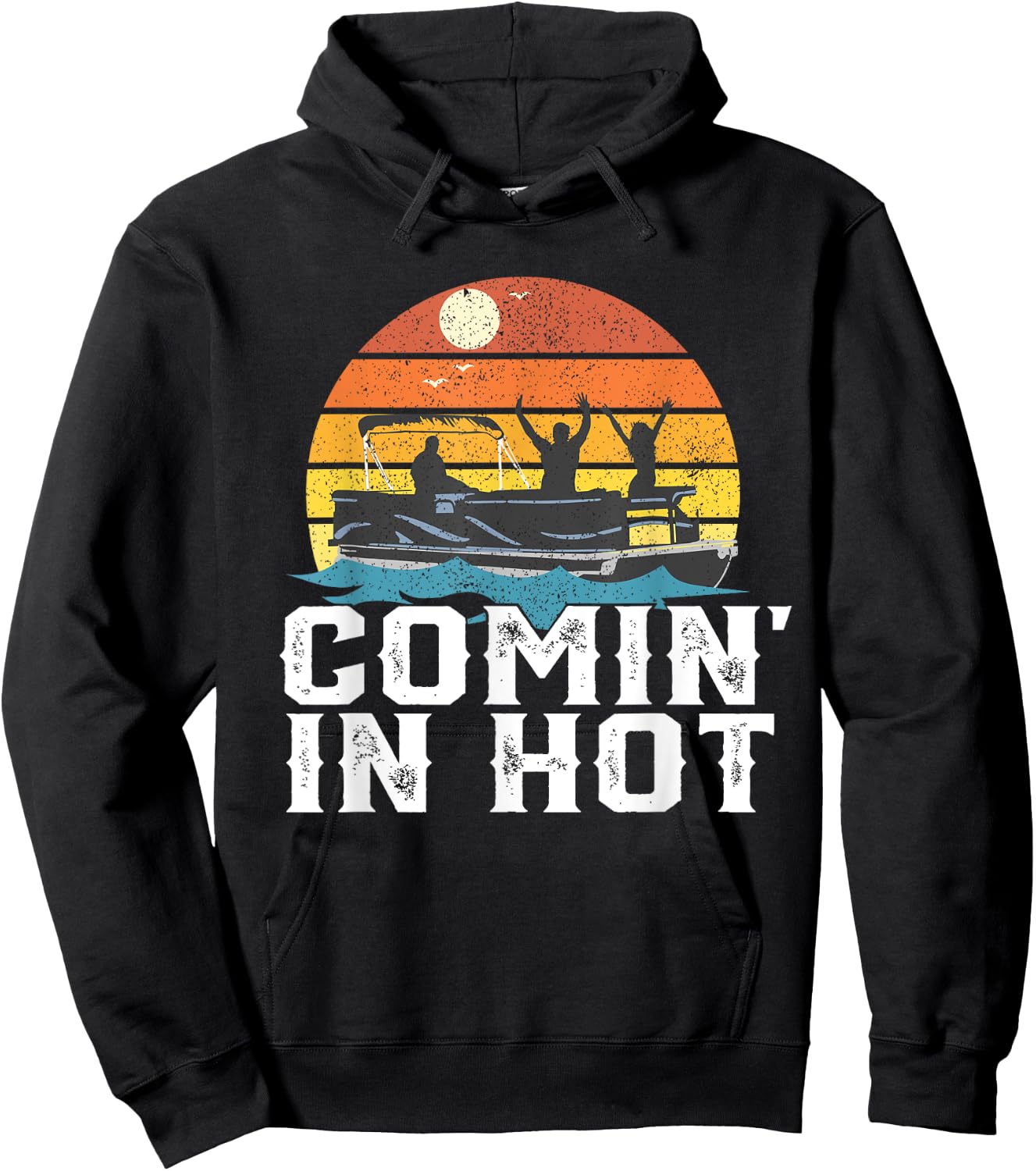 Comin In Hot Pontoon Boat Funny Boating Lake Gift Dad Hoodie - Hoodie | Black