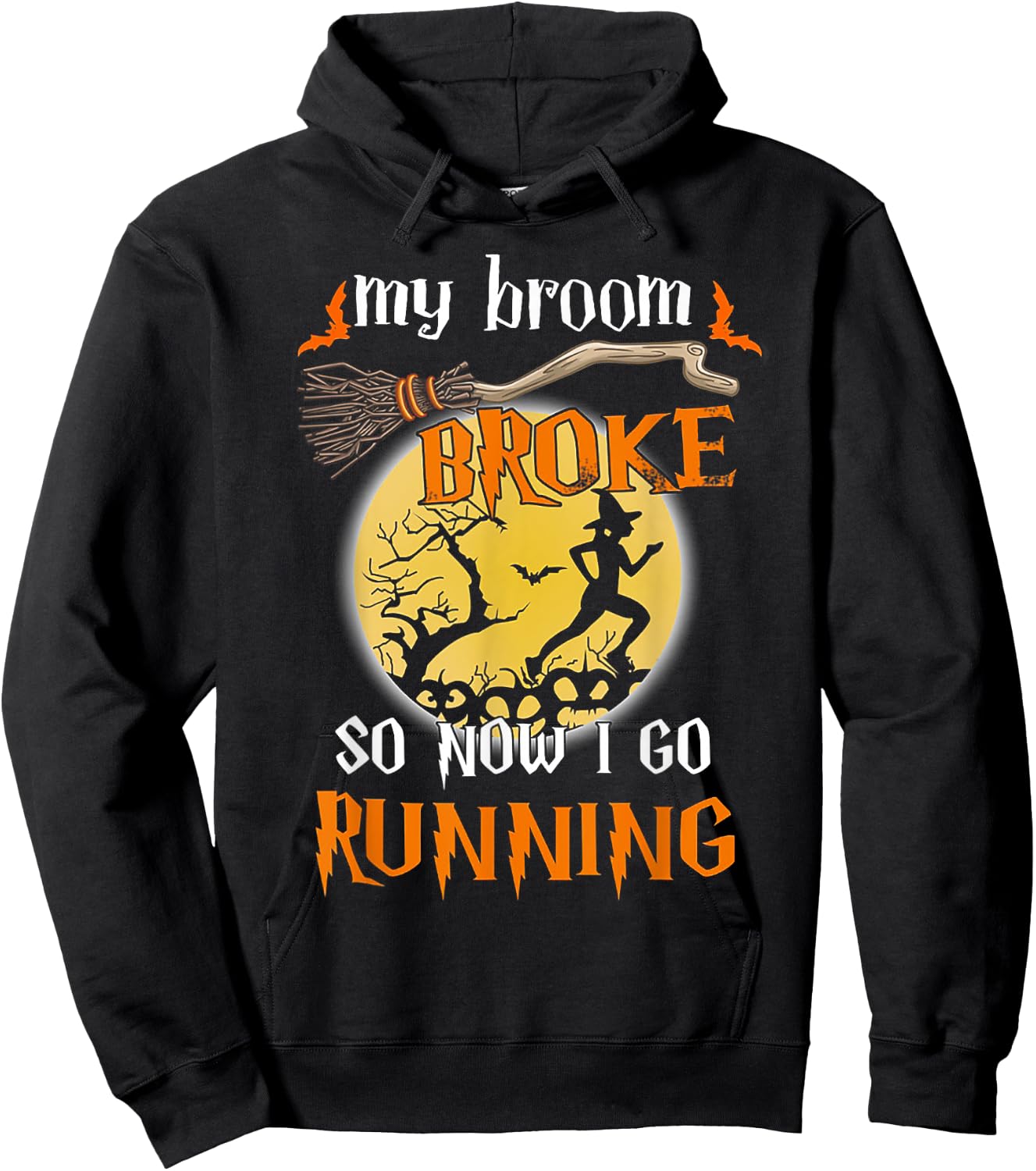 My Broom Broke So Now I Go Running Halloween Funny Hoodie - Hoodie | Black