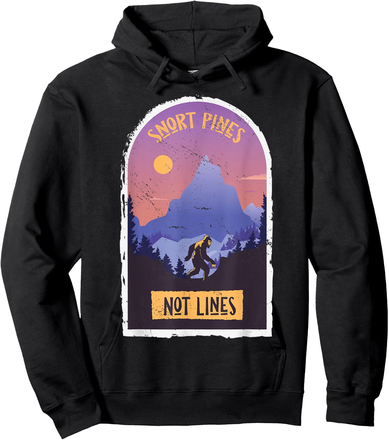 Snort Pines Not Lines Bigfoot Sasquatch Hiking Hiker Hoodie - Hoodie | Black
