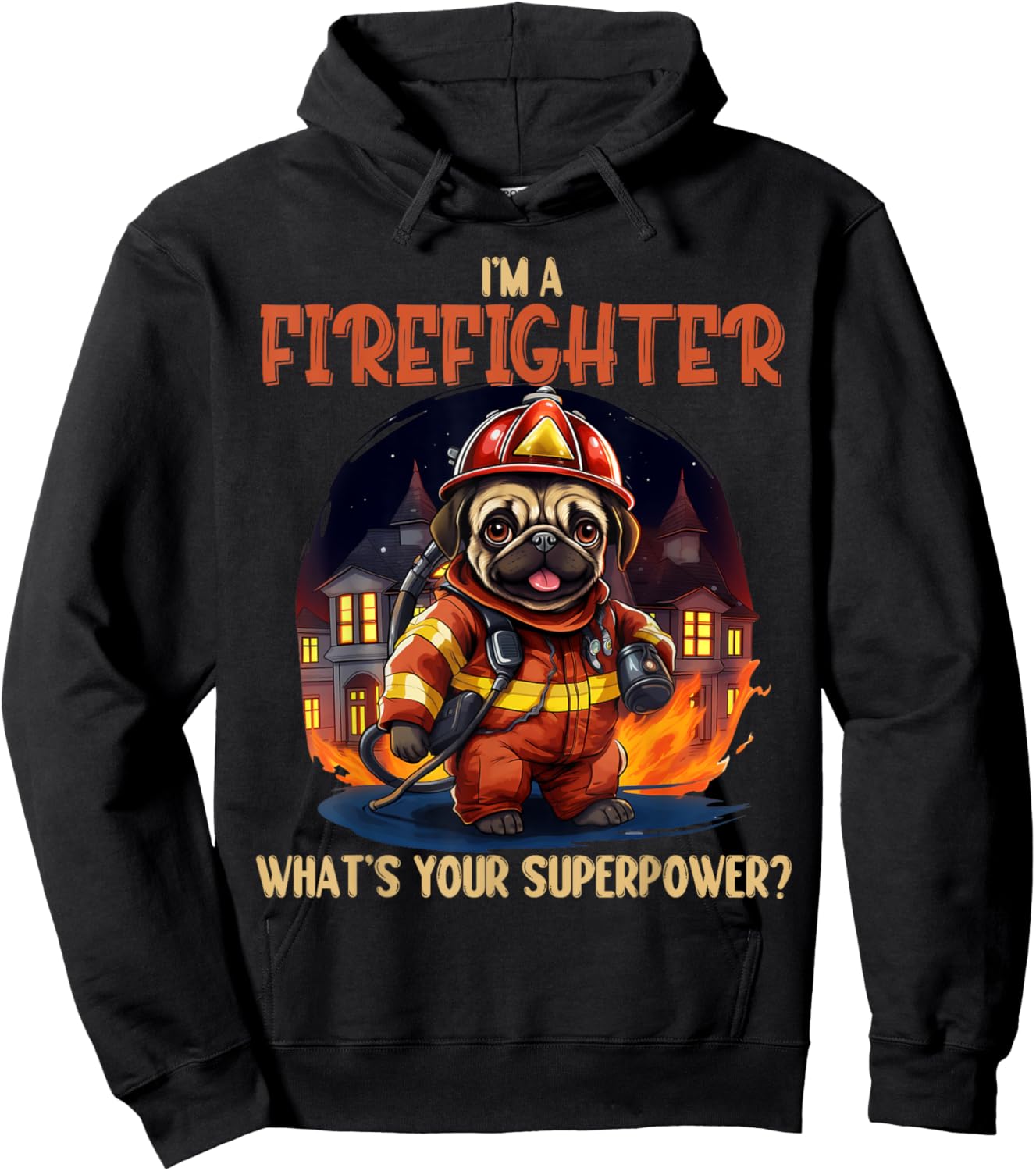 I'm A Firefighter Pug, Funny Pug Dog Lover, Pug Lover Men Women Hoodie - Hoodie | Black