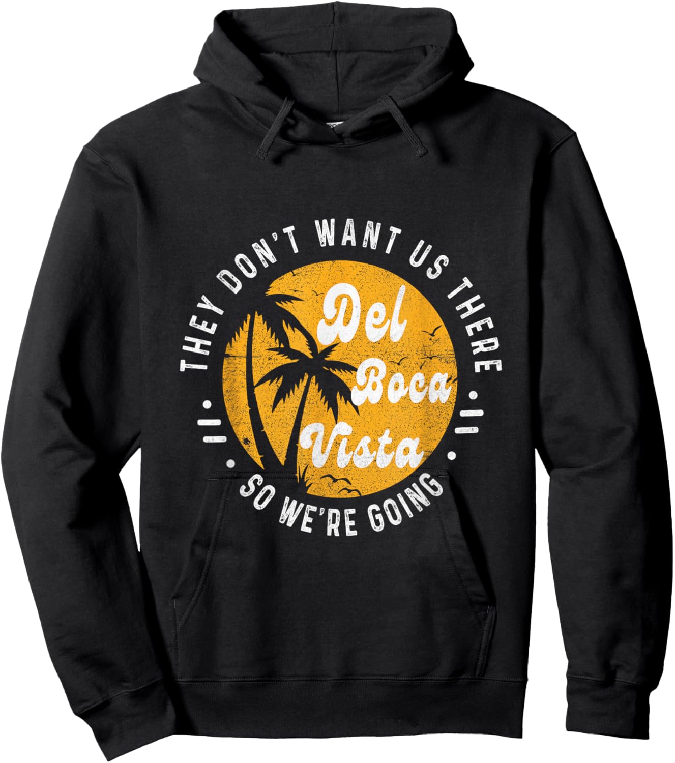 Del Boca Vista Funny They Don't Want Us There Retirement Hoodie - Hoodie | Black
