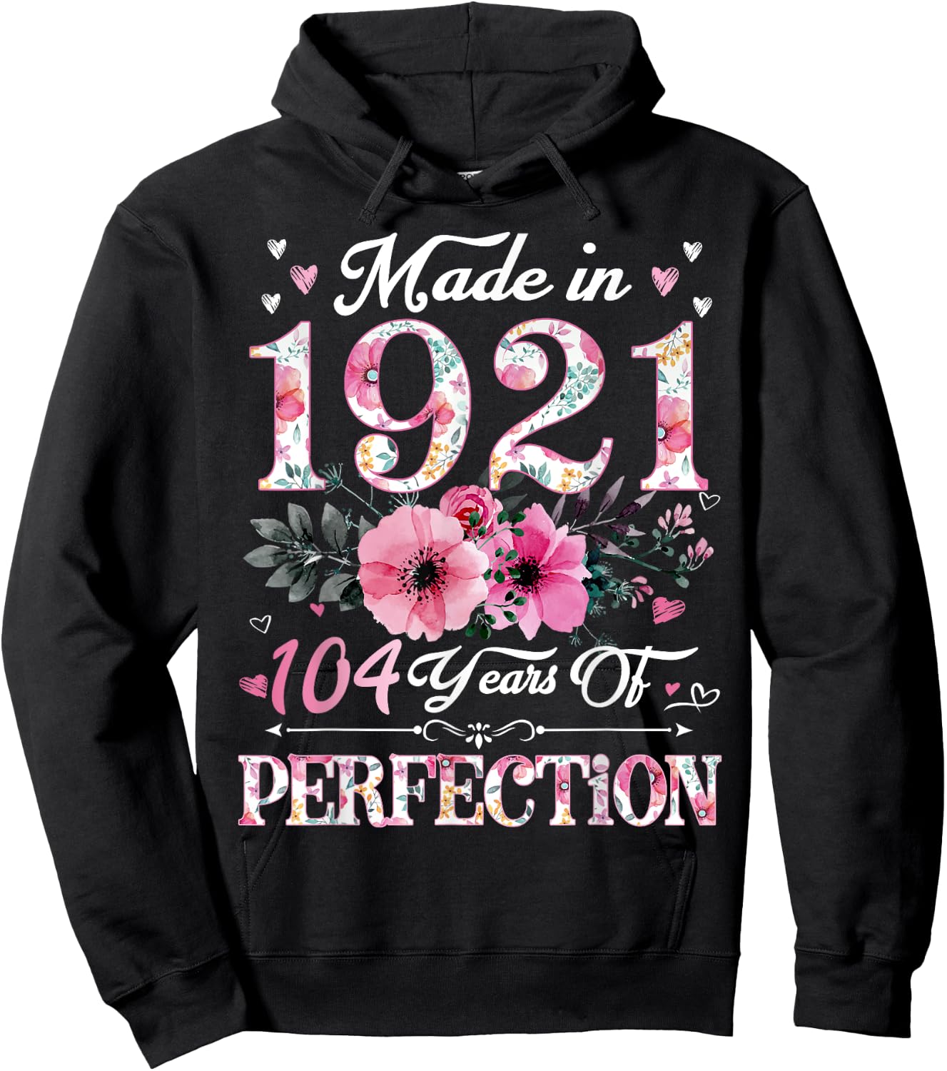 104 Year Old Made In 1921 Floral 104th Birthday Gift Women Hoodie - Hoodie | Black