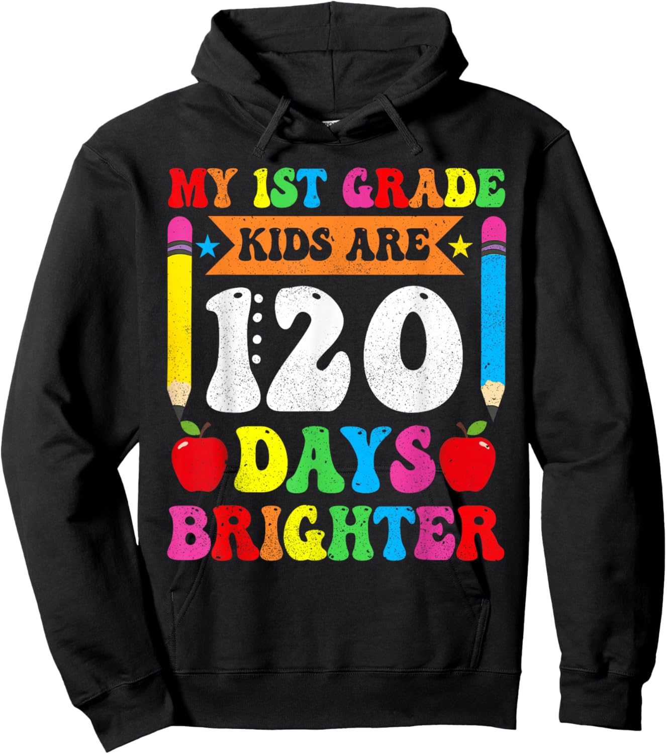 My 1st Grade Kids Are 120 Days Brighther 120th Day Teacher Hoodie - Hoodie | Black