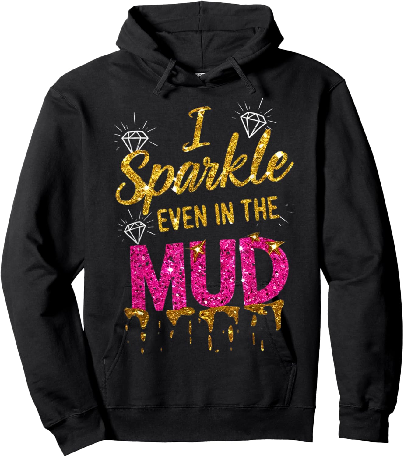 Woman I Sparkle Even in Mud Run Team Princess Mudding Girls Hoodie - Hoodie | Black