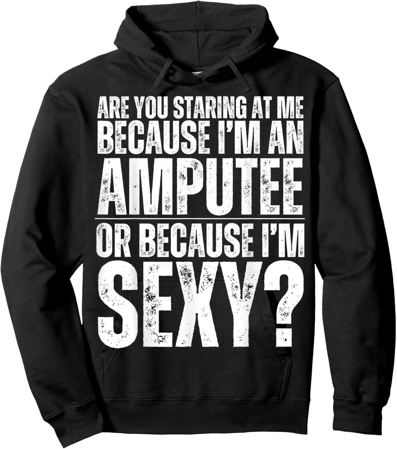 Funny Are You Staring At Me Because I'm An Amputee Or Sexy Hoodie - Hoodie | Black
