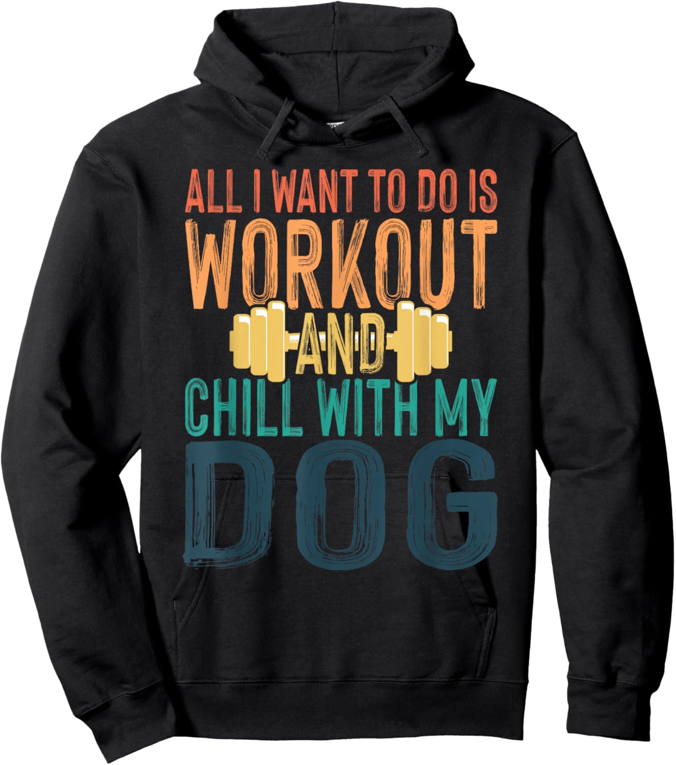 All I Want To Do Is Workout And Chill With My Dog Funny Gym Men Women Hoodie - Hoodie | Black