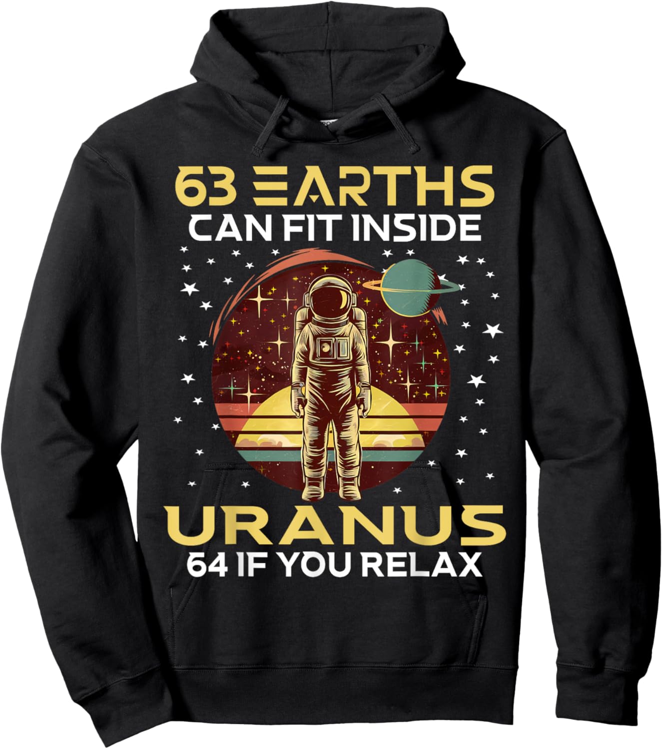 63 Earths Can Fit Inside Uranus 64 If You Relax Astronomy Hoodie - Hoodie | Black