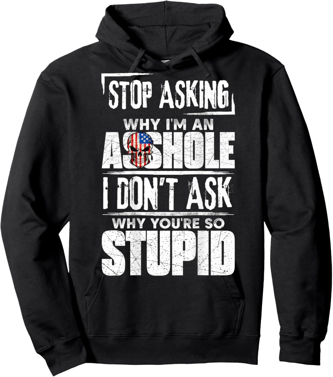 Stop Asking Why I'm An Asshole I Don't Ask Hoodie - Hoodie | Black