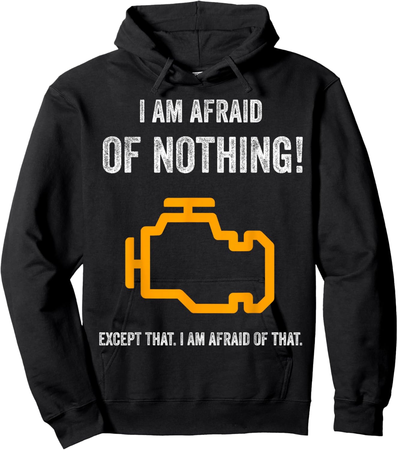I Am Afraid of Nothing Except That Funny Check Engine Light Hoodie - Hoodie | Black