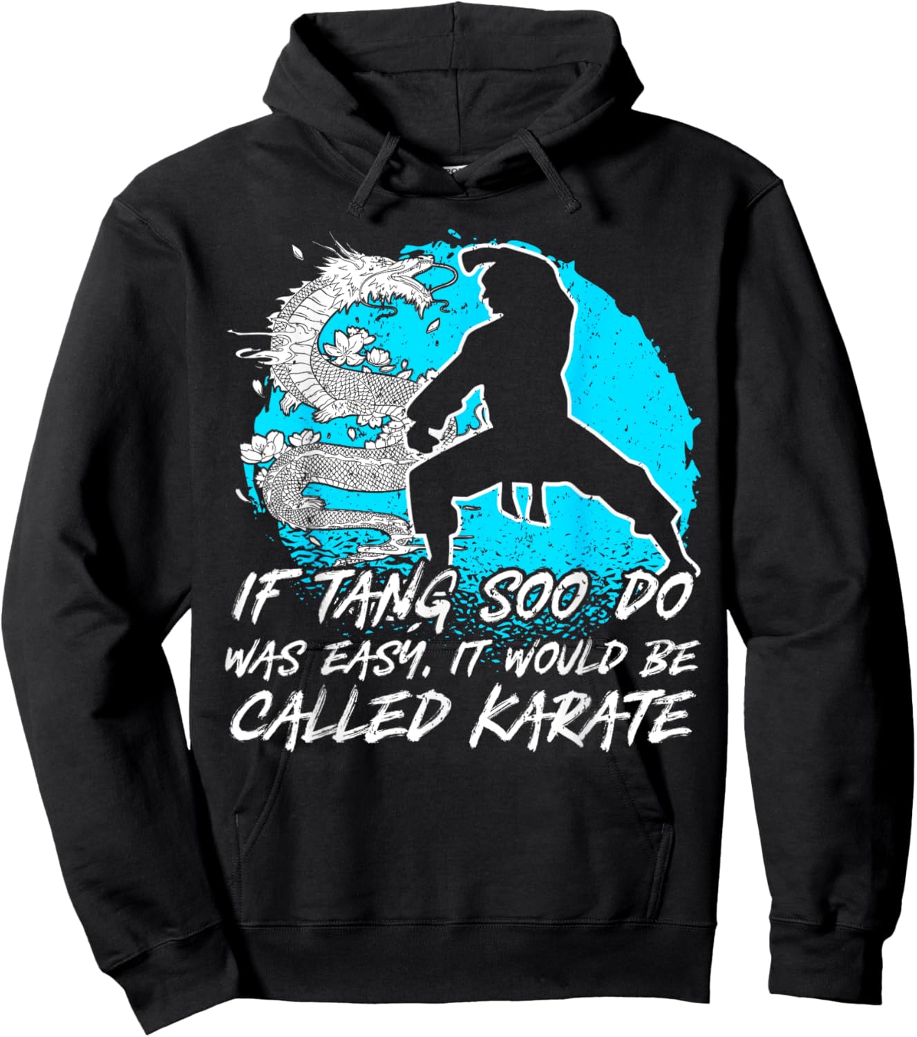 Tang Soo Do, If Easy It Would Be Called Karate, Martial Arts Hoodie - Hoodie | Black