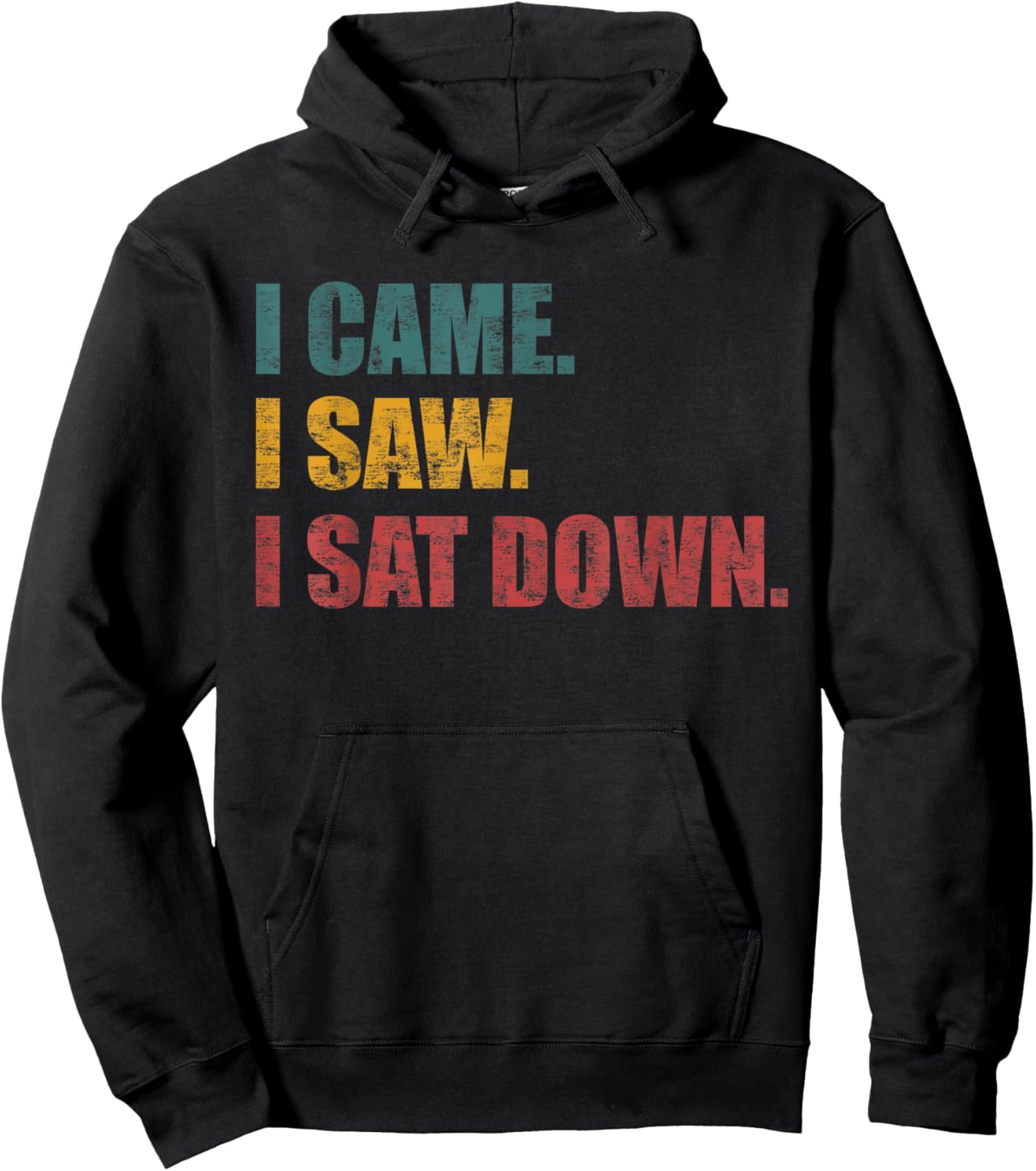 Funny Sarcastic Quote I Came I Saw I Sat Down Women Hoodie - Hoodie | Black