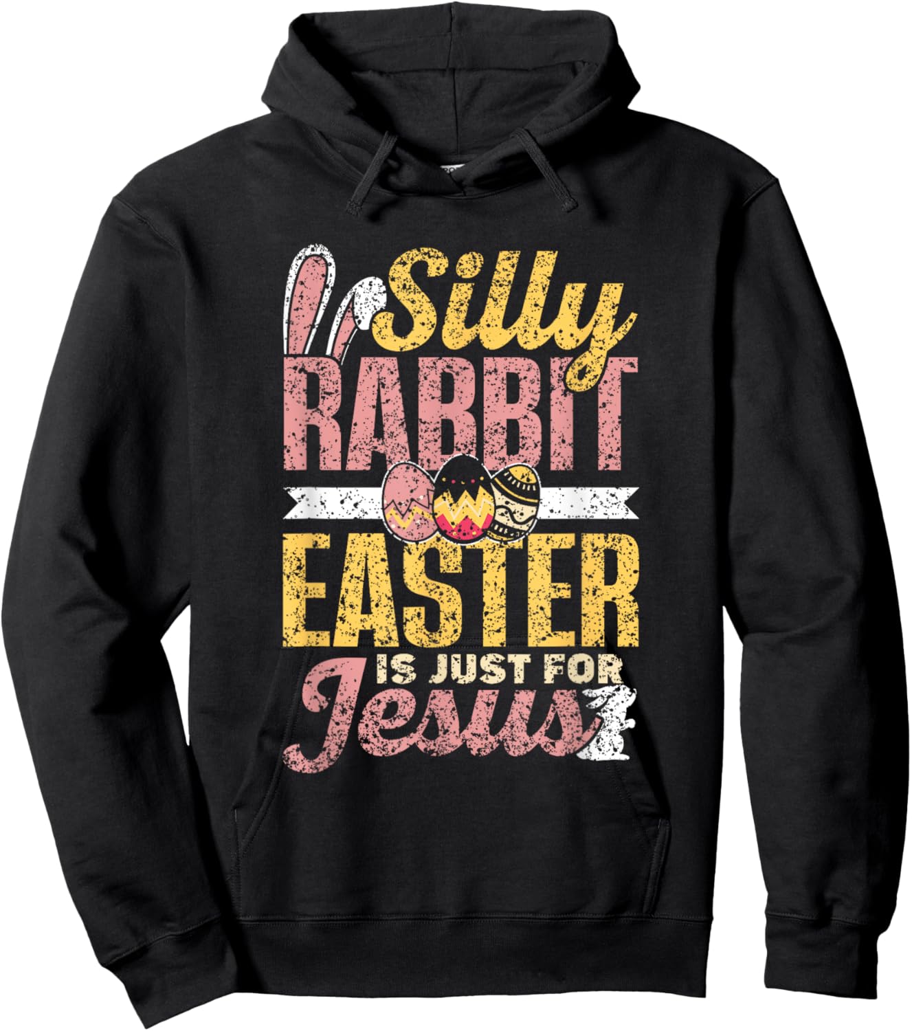 Silly Rabbit Easter Is Just For Jesus Happy Bunny Egg Hoodie - Hoodie | Black