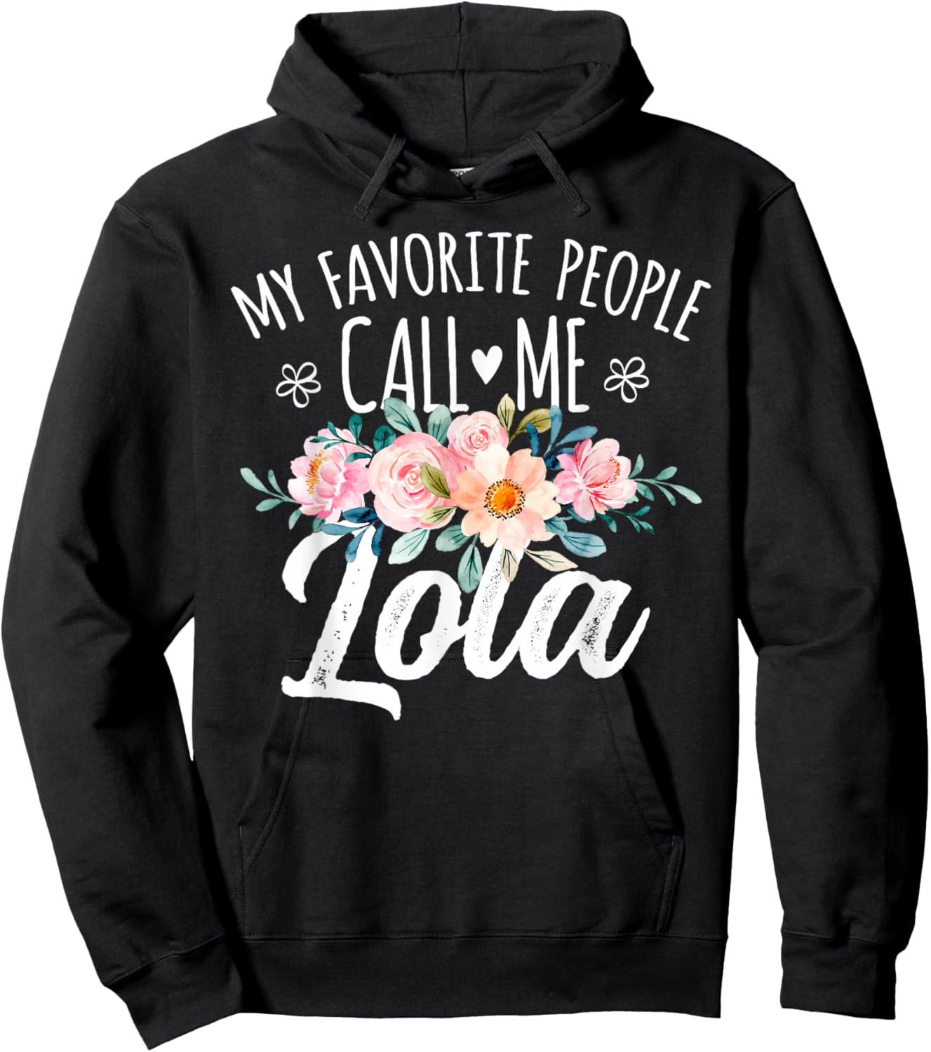 My Favorite People Call Me Lola Floral Birthday Lola , Small, Black Hoodie - Hoodie | Black