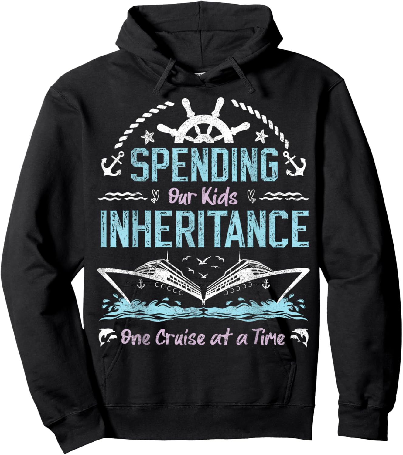 Spending Our Kids Inheritance One Cruise at a Time funny Hoodie - Hoodie | Black