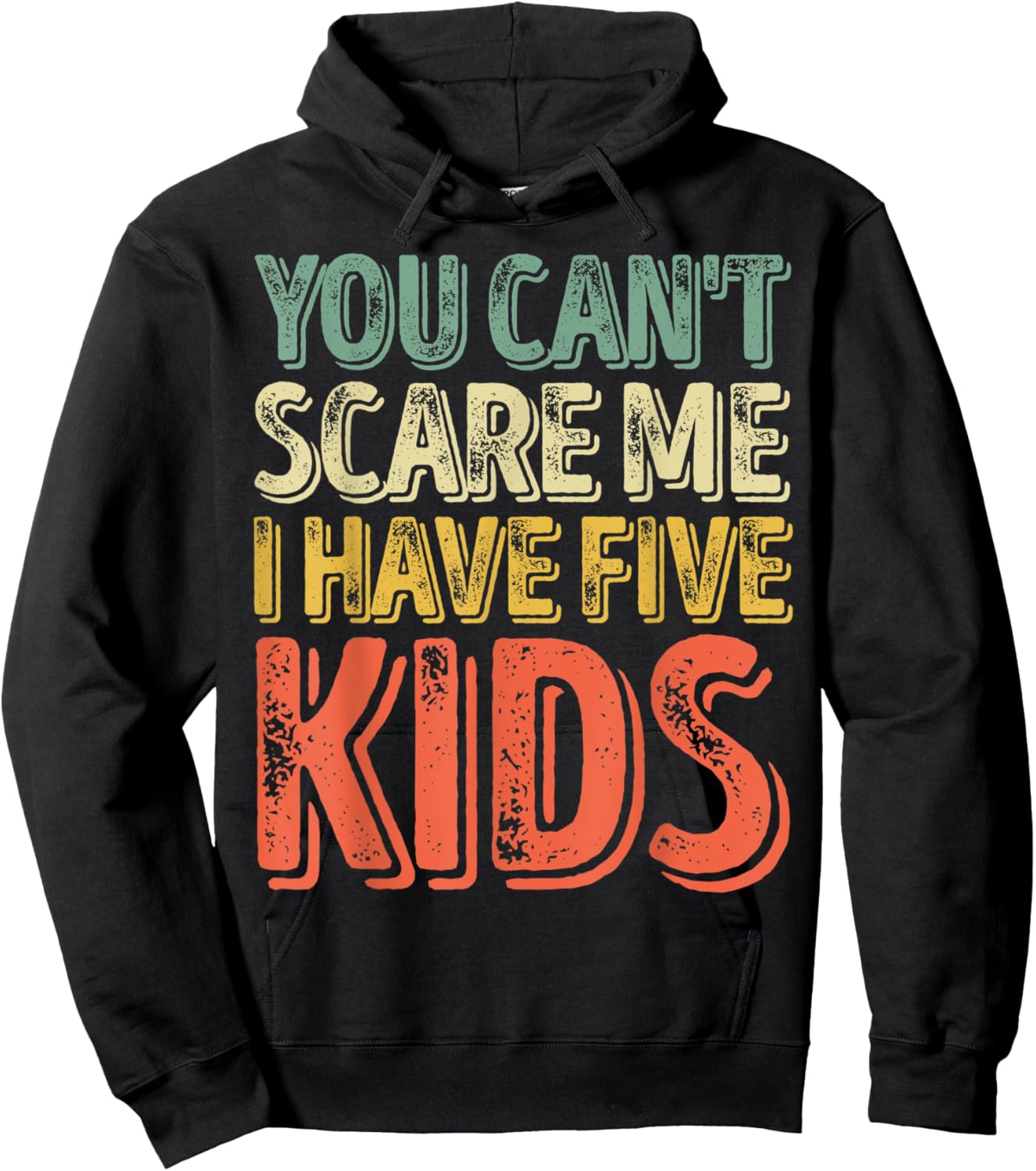 You Can't Scare Me I Have Five Kids Shirt Father's Day Hoodie - Hoodie | Black