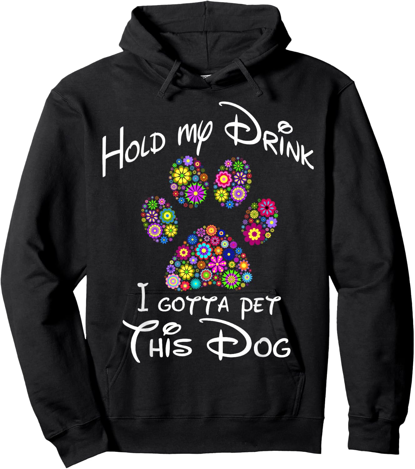 Hold My Drink I Gotta Pet This Dog Floral Paw Print Men Women Hoodie - Hoodie | Black