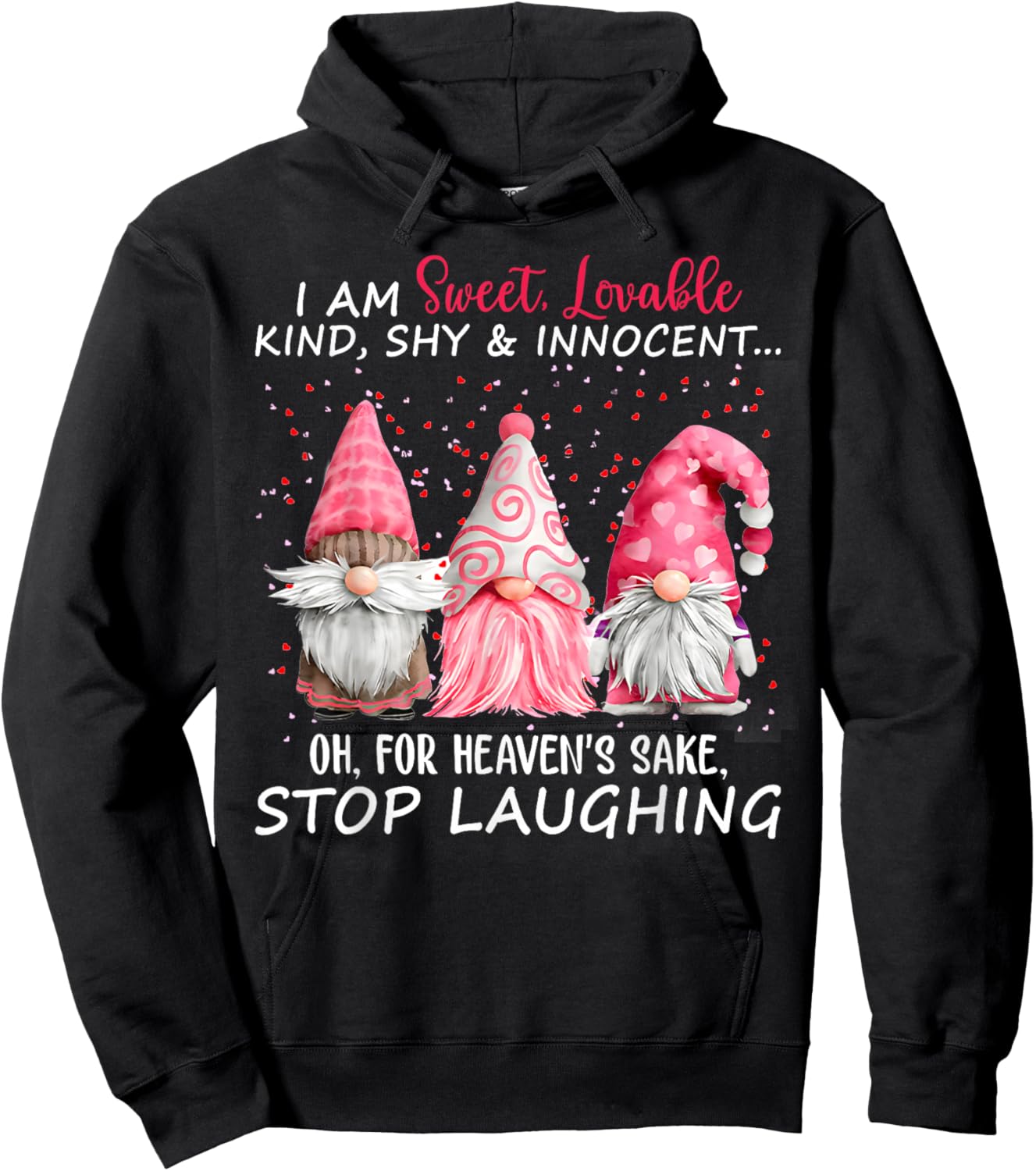 I Am Sweet Lovable Kind Shy And Innocent Pink Gnomes Funny Hoodie - Hoodie | Black