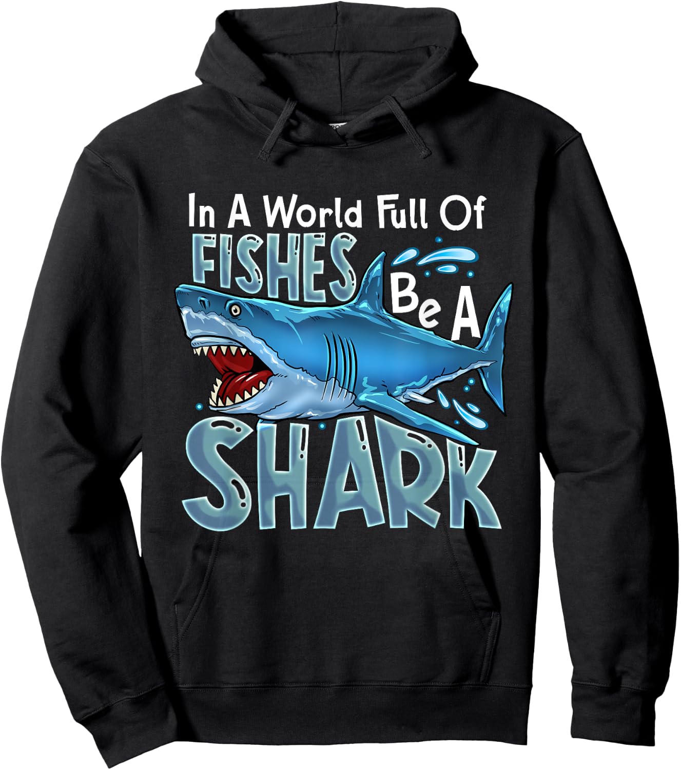 In A World Of Fishes Be A Shark Great White Sharks Ocean Hoodie - Hoodie | Black
