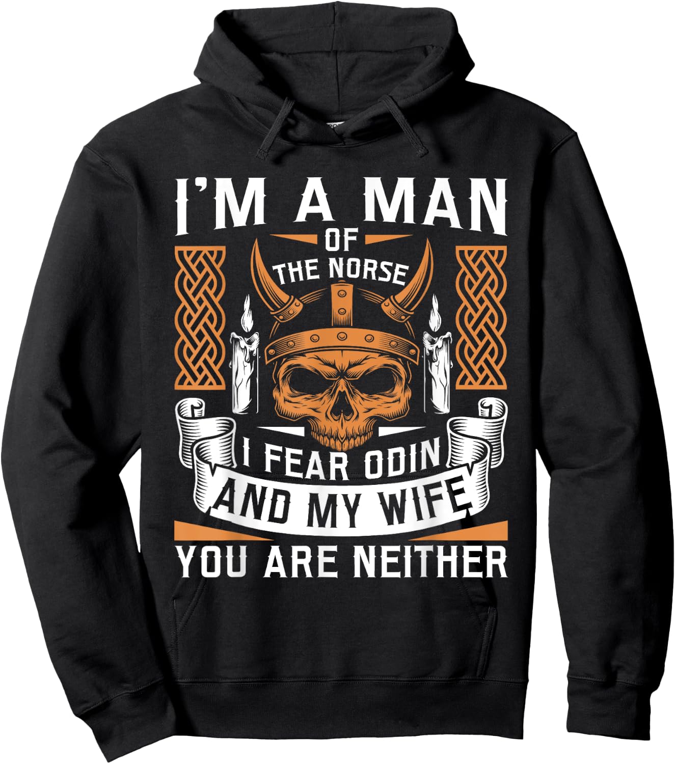 I Am A Man Of The Norse I Fear Odin And My Wife Viking Pride Hoodie - Hoodie | Black
