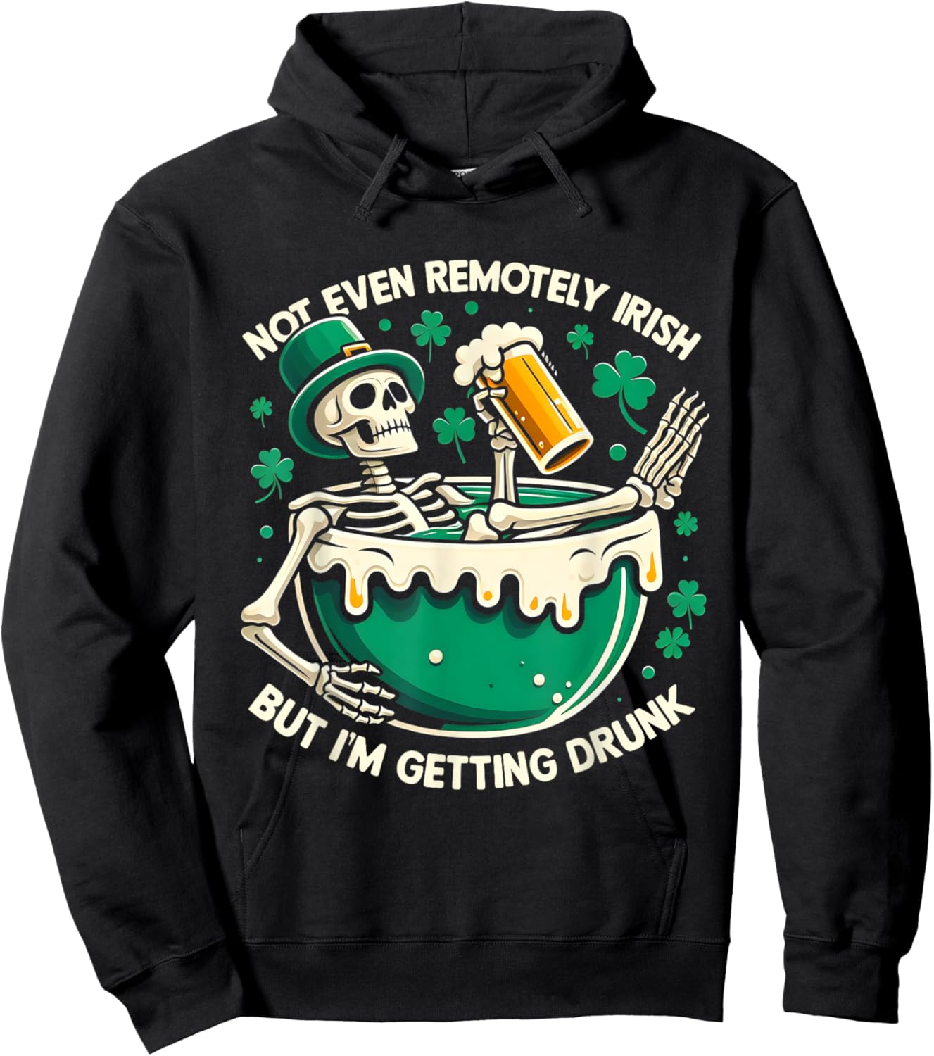 Not Even Remotely Irish But I'm Getting Drunk St Patrick Day Hoodie - Hoodie | Black