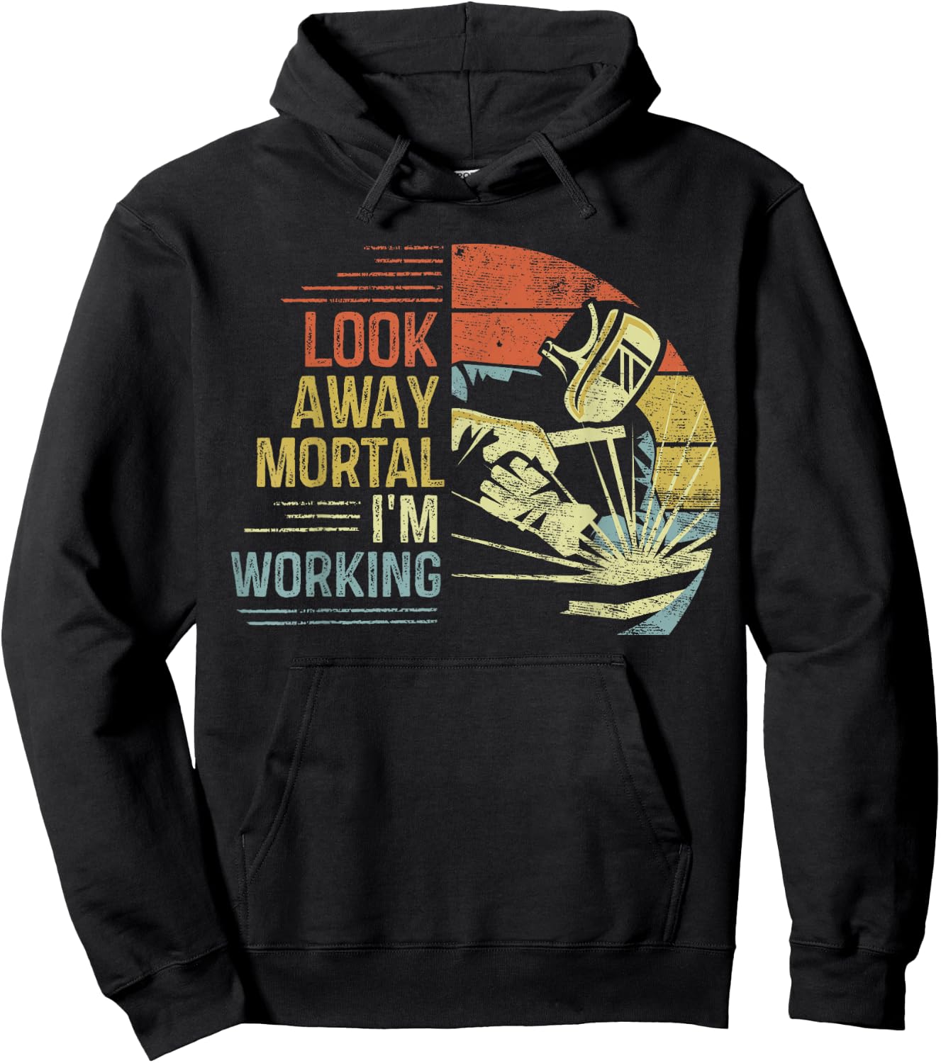 Welder Gifts Look Away Mortal I'm Working Funny Welding Hoodie - Hoodie | Black