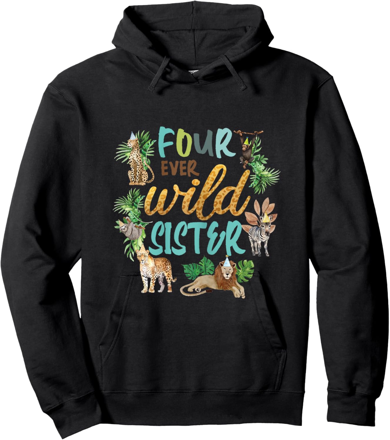Sister Four Ever Wild 4th Birthday Boy Zoo Safari Jungle Sis Hoodie - Hoodie | Black
