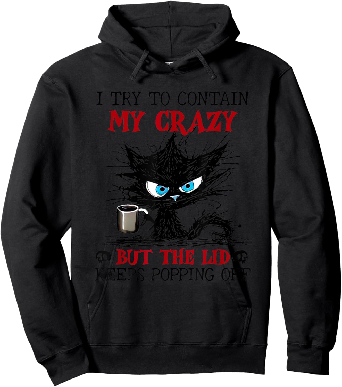 Cat I Try To Contain My Crazy But The Lid Keeps Popping Off Hoodie - Hoodie | Black