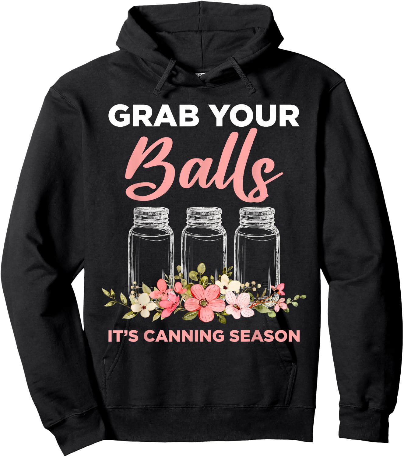Grab Your Balls It's Canning Season Funny Saying Gag Joke Hoodie - Hoodie | Black