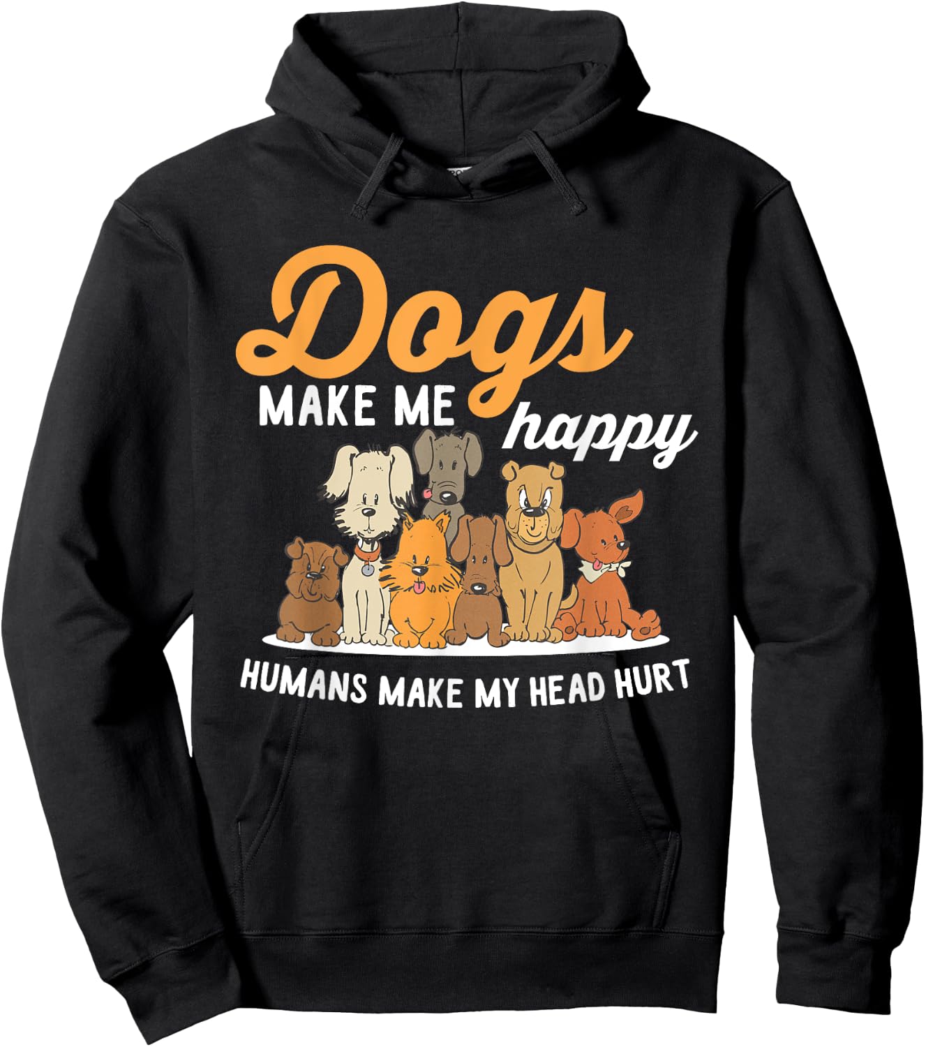 Dogs Makes Me Happy Humans Make My Head Hurt Dog Owner Hoodie - Hoodie | Black