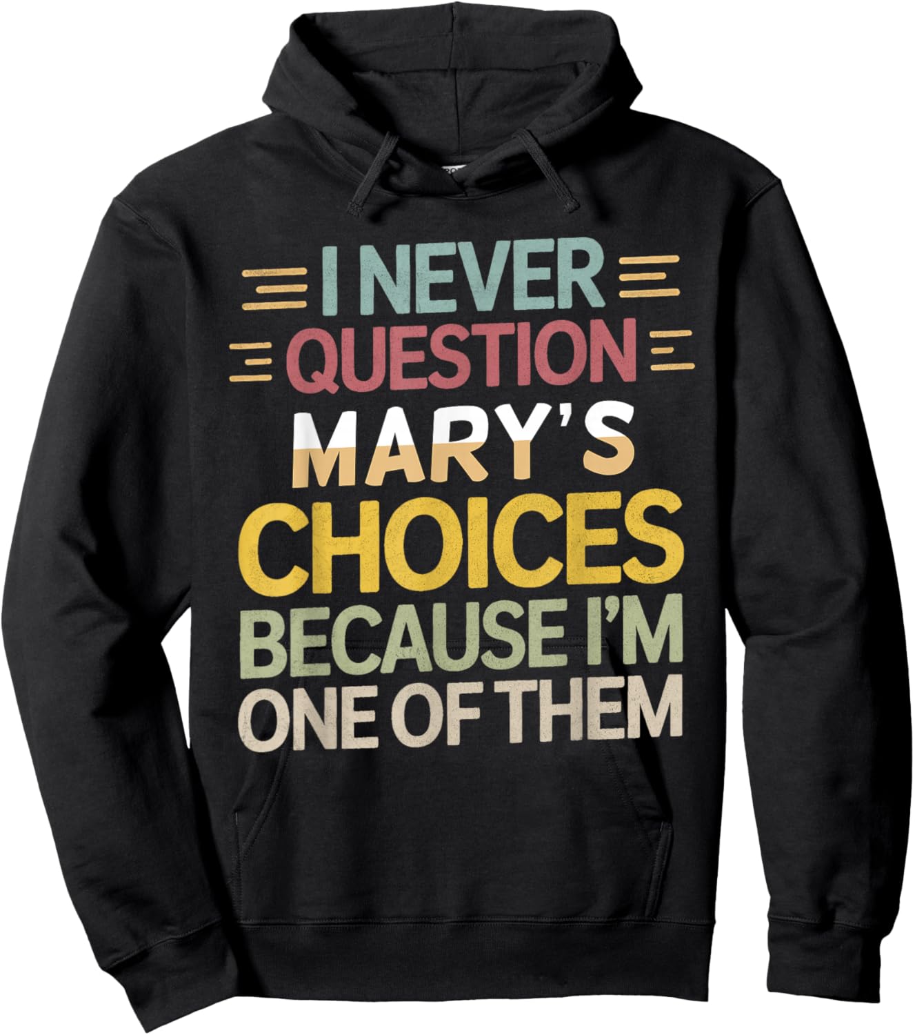 Funny Relationship Quote I Never Question Mary’s Choices Hoodie - Hoodie | Black