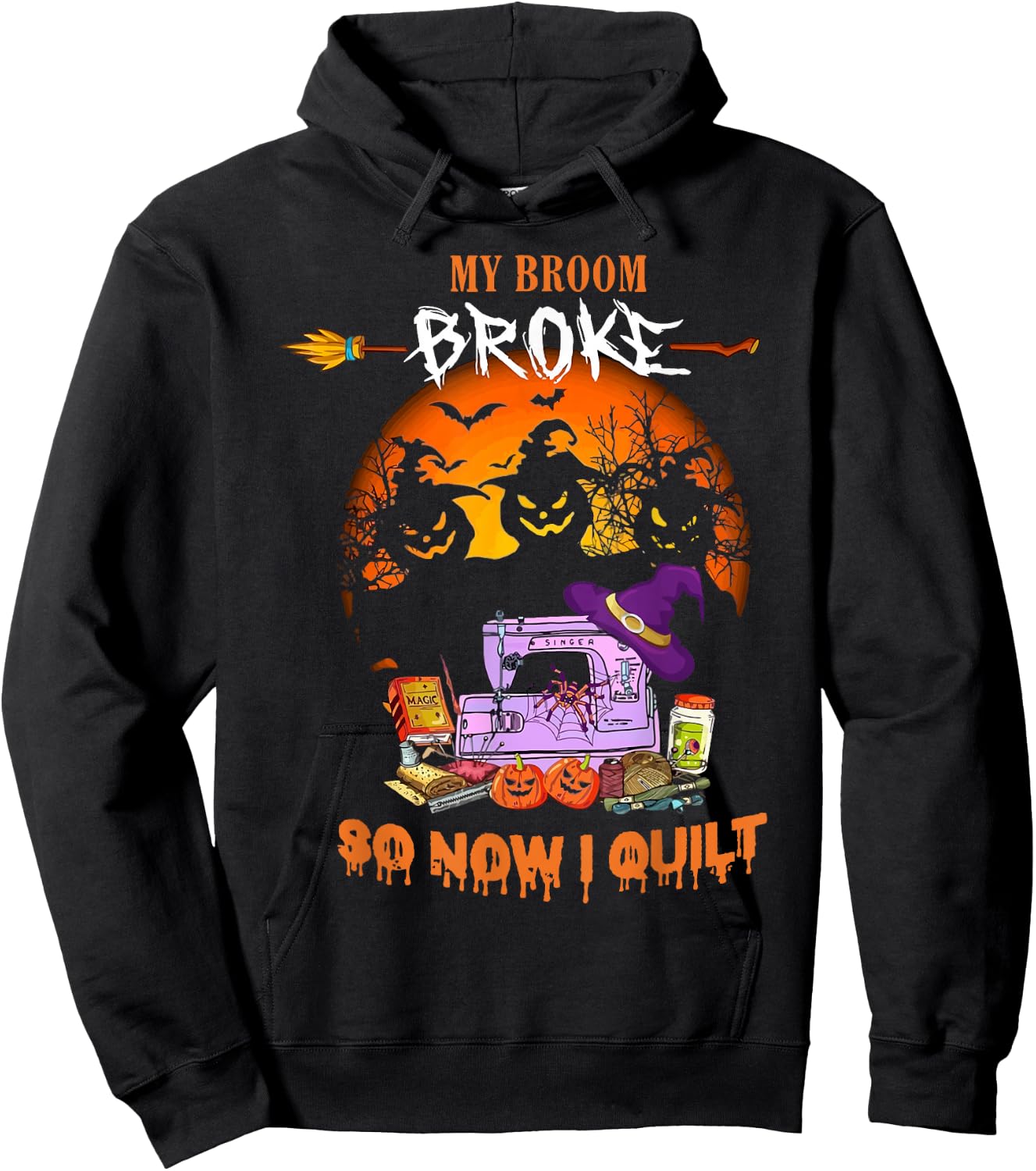 My Broom Broke So Now I Quilt - Quilting Halloween Hoodie - Hoodie | Black