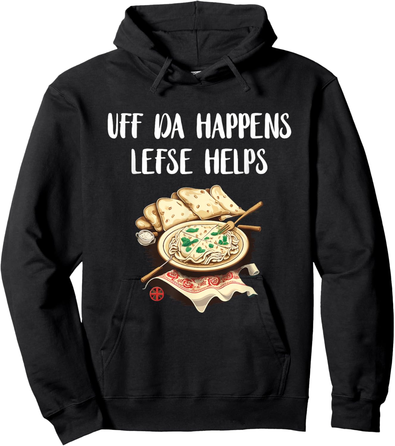 Lefse Uff Da Happens Lefse Helps Norwegian Food Lefse Lover Hoodie - Hoodie | Black