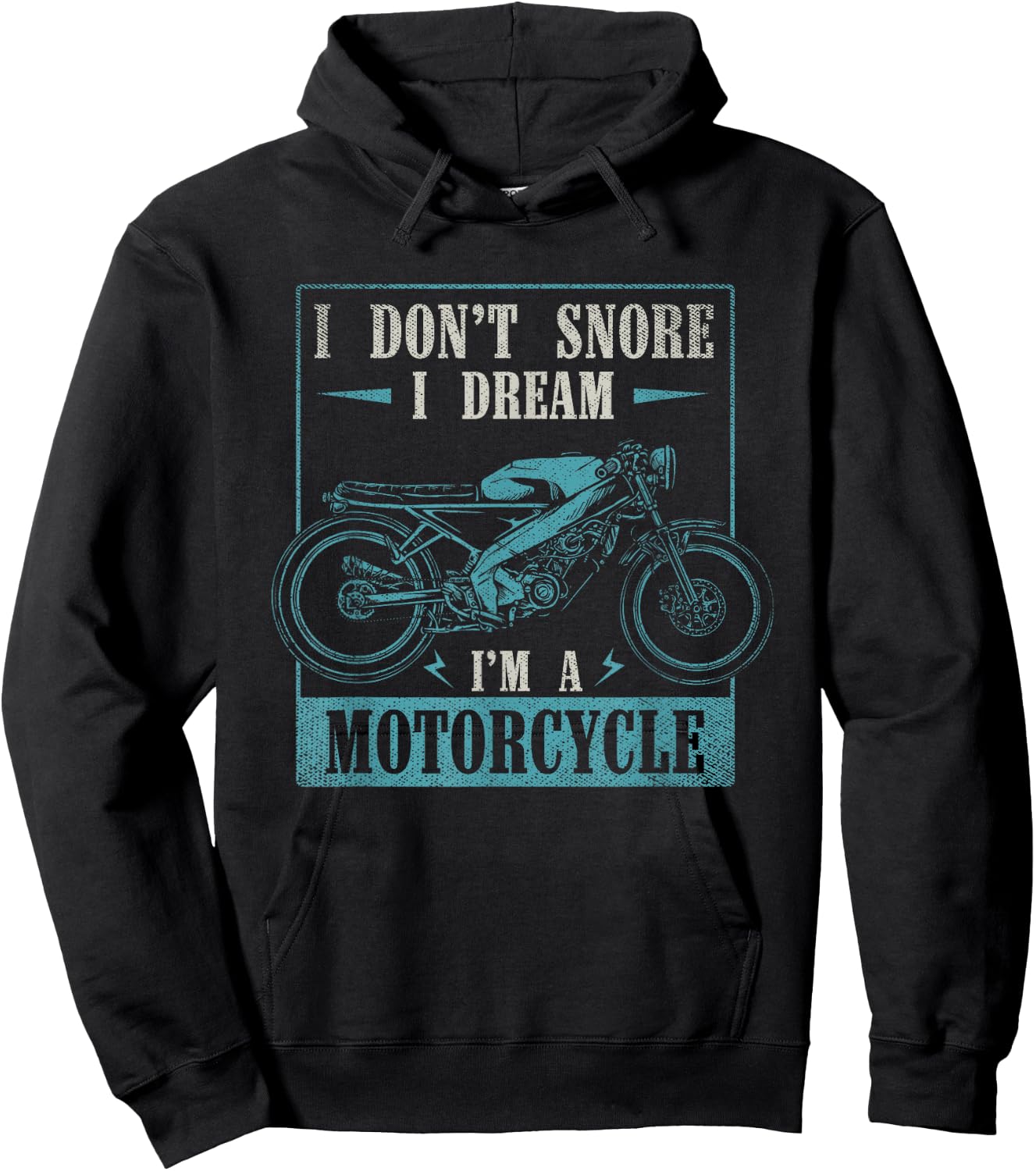 I Dont Snore I Dream Im A Motorcycle Funny Moto Biker Hoodie - Hoodie | Black