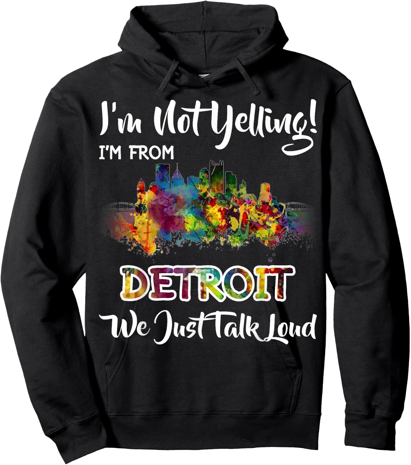 I'm Not Yelling I'm From Detroit We Just Talk Loud Hoodie - Hoodie | Black