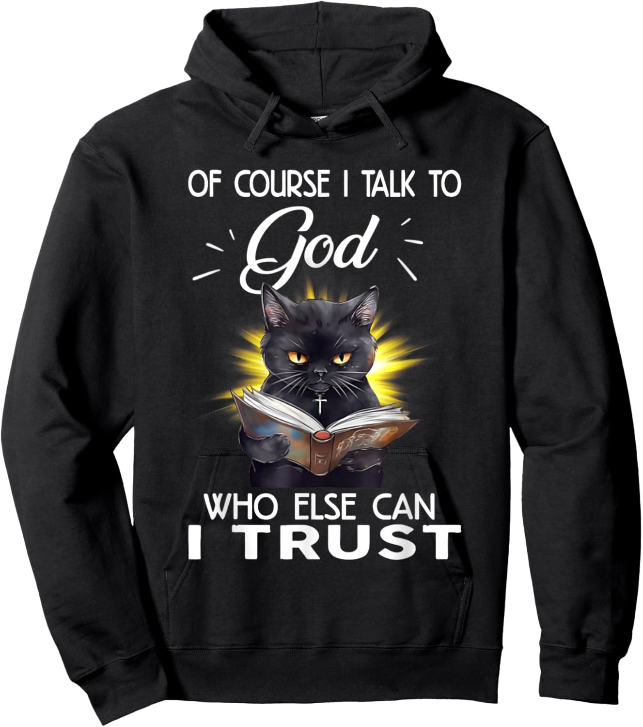 Black Cat Of Course I Talk To God Who Else Can I Trust Women Hoodie - Hoodie | Black