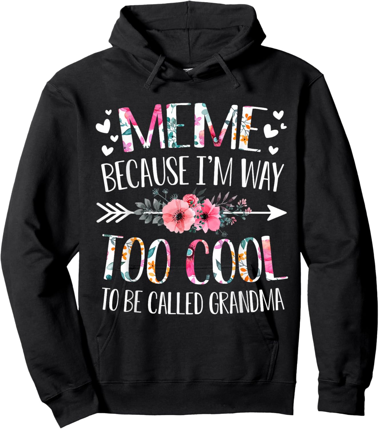 Meme Because I'm Way Too Cool To Be Called Grandma Flowers Hoodie - Hoodie | Black