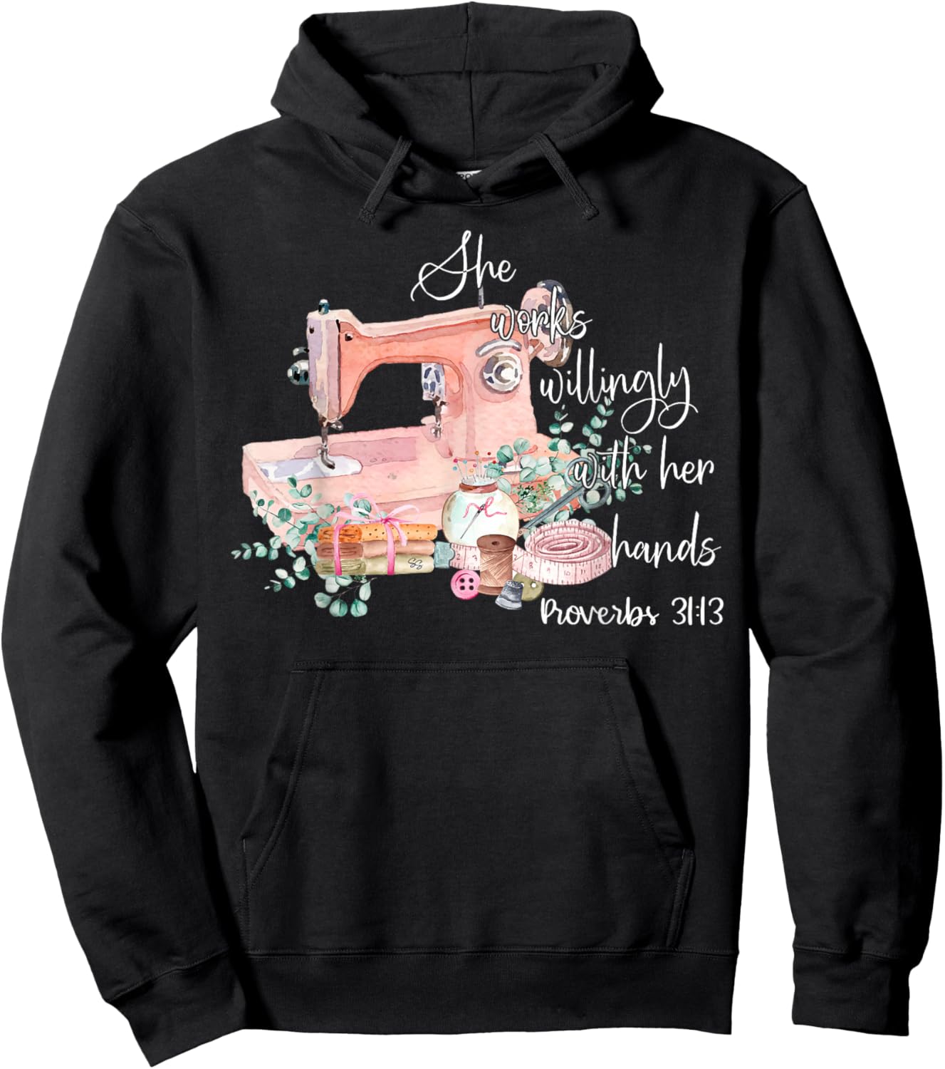 She Works Willingly With Her Hands Proverbs 31-13 Sewing Hoodie - Hoodie | Black
