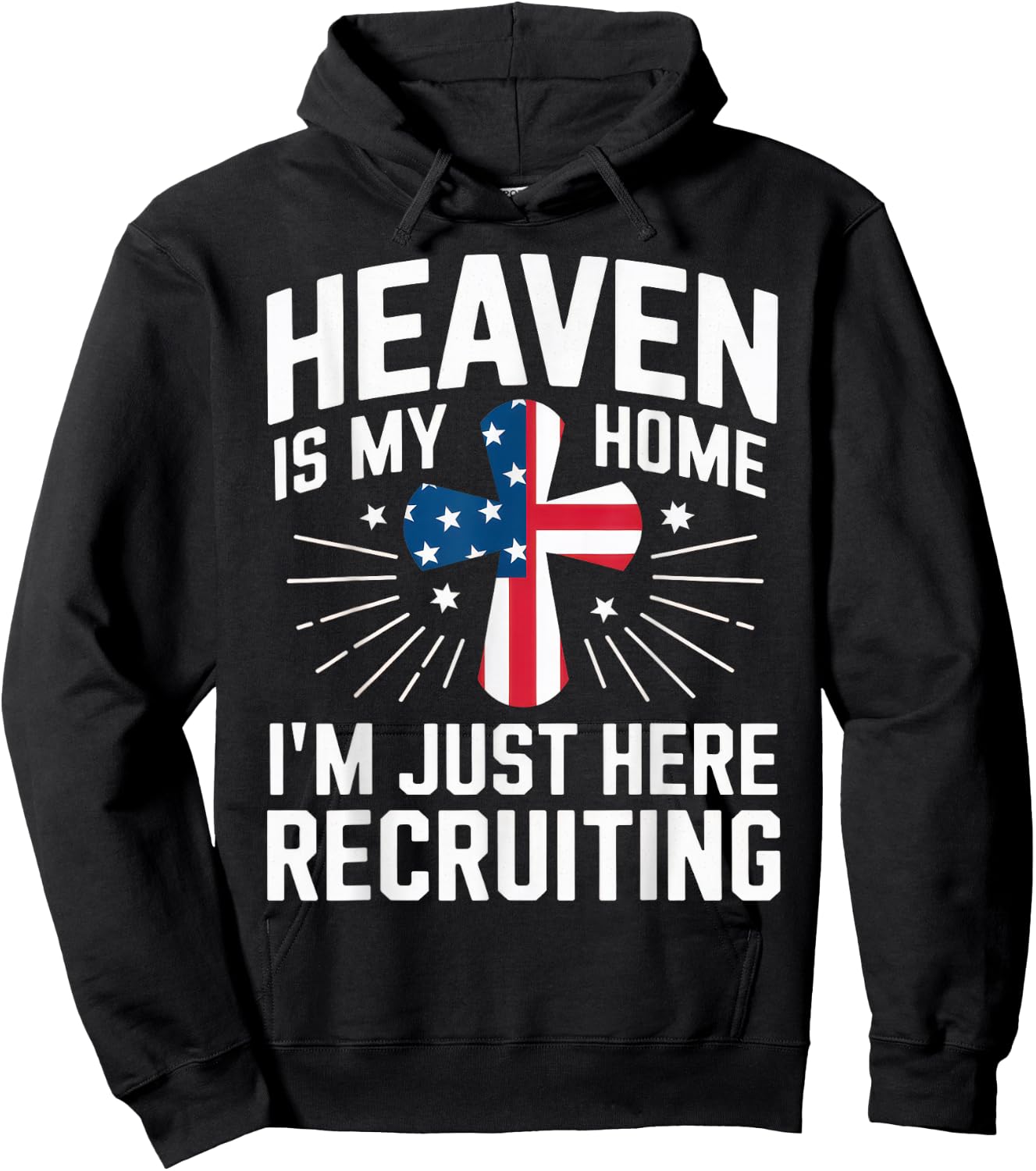 Heaven Is My Home I'm Just Here Recruiting USA Flag Hoodie - Hoodie | Black