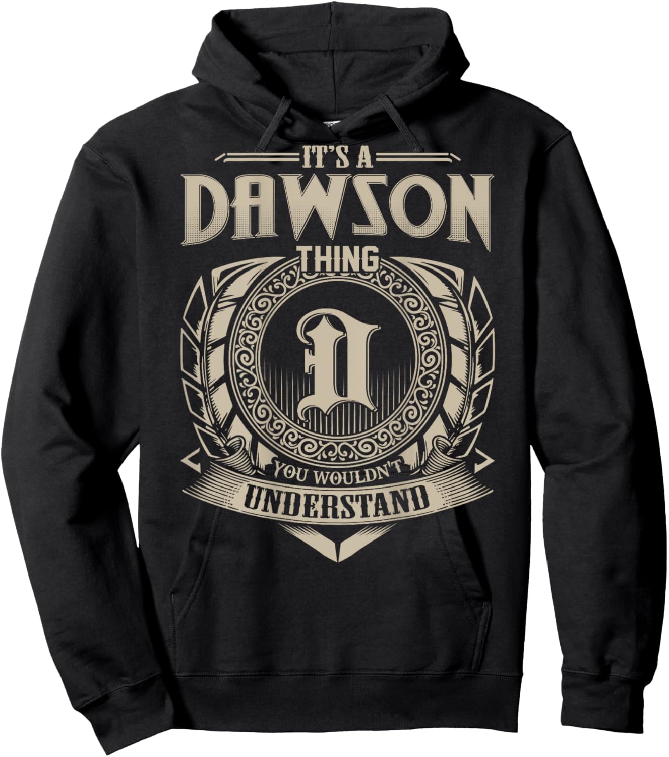 It's A DAWSON Thing You Wouldn't Understand Family Name Hoodie - Hoodie | Black