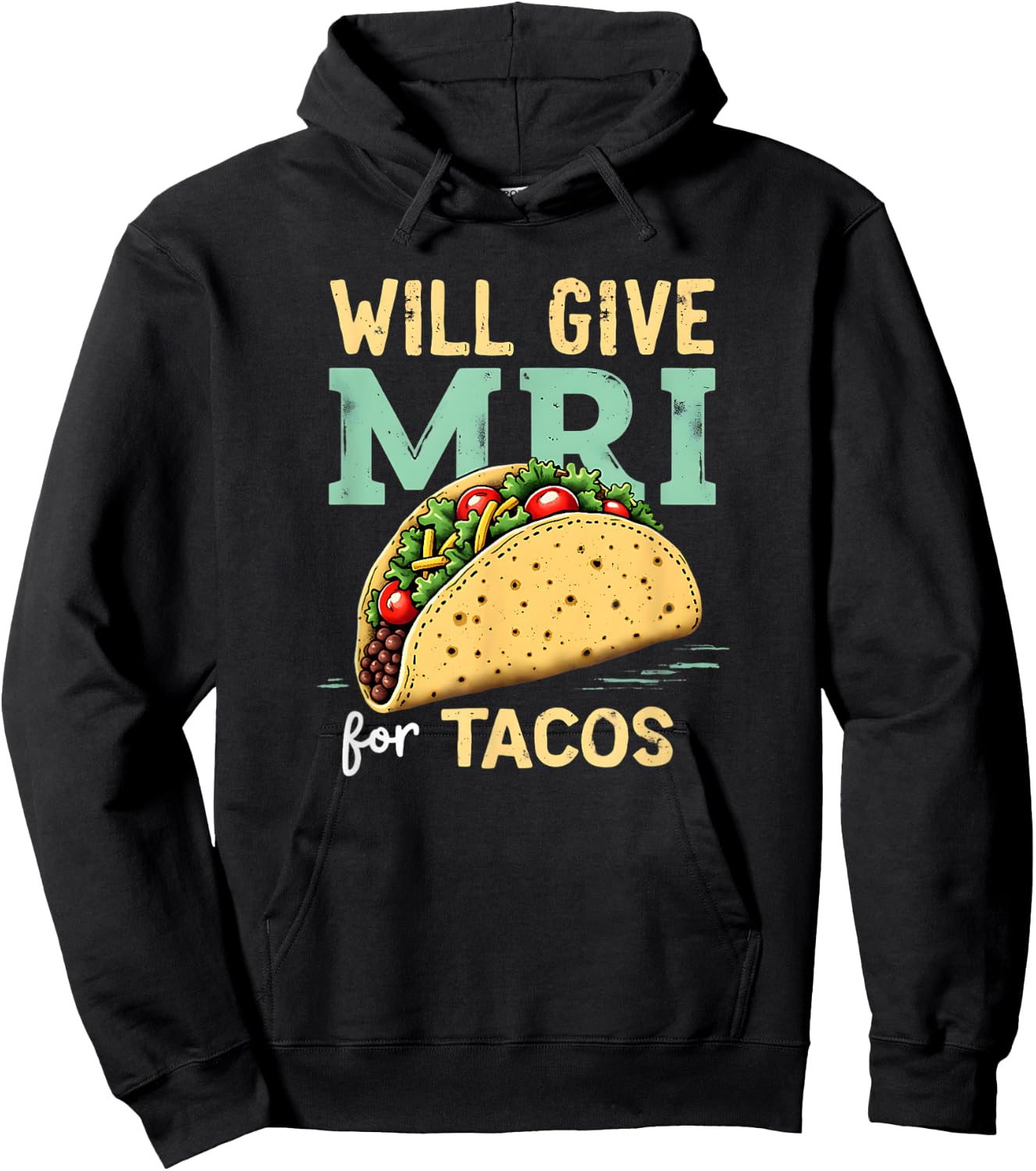 Will give MRI For Tacos Funny MRI Technologist Taco Lover Hoodie - Hoodie | Black