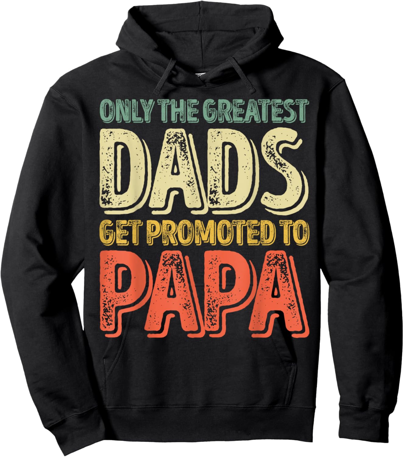 Only The Greatest Dads Get Promoted To Papa Hoodie - Hoodie | Black