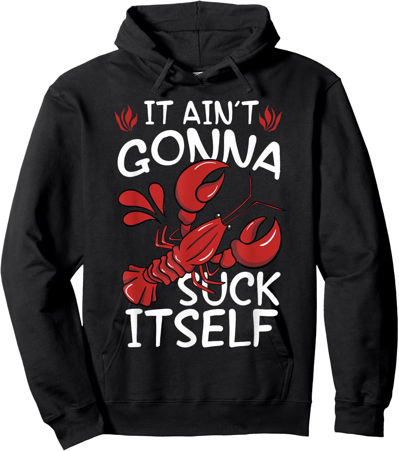 It Aint Gonna Suck Itself Louisiana Crawfish Boil Men Women Hoodie - Hoodie | Black
