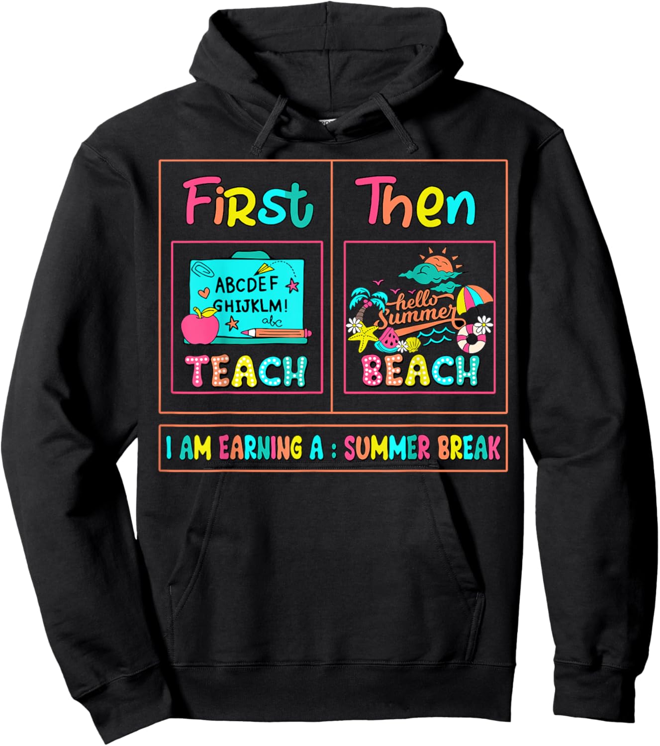 First Teach Then Beach I Am Earning A Summer Break Teachers Hoodie - Hoodie | Black